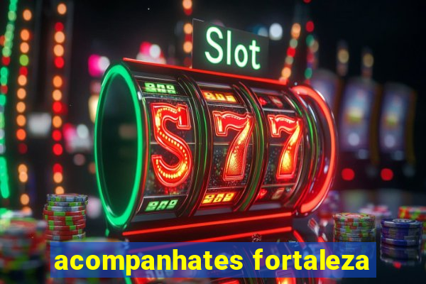 acompanhates fortaleza